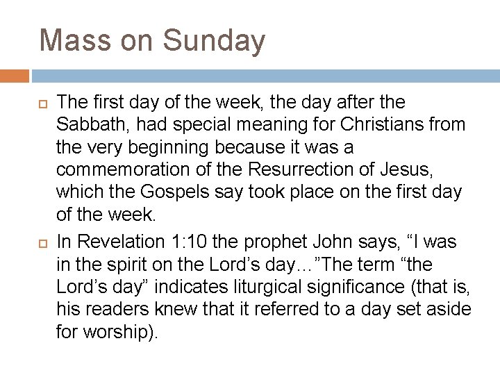 Mass on Sunday The first day of the week, the day after the Sabbath,