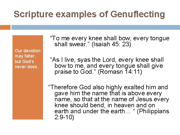 Scripture examples of Genuflecting “To me every knee shall bow, every tongue shall swear.