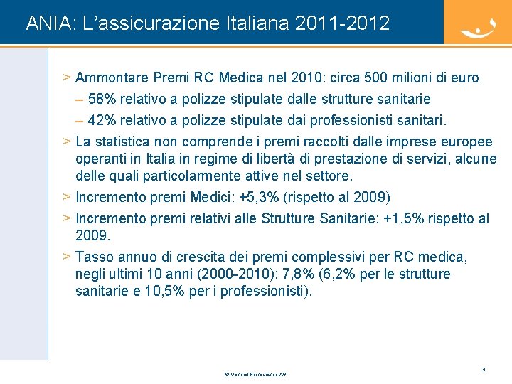 ANIA: L’assicurazione Italiana 2011 -2012 > Ammontare Premi RC Medica nel 2010: circa 500