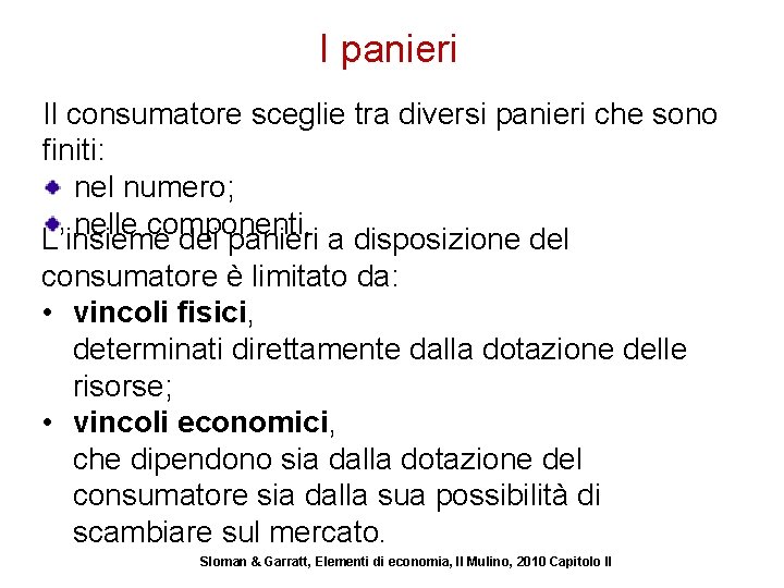 I panieri Il consumatore sceglie tra diversi panieri che sono finiti: nel numero; nelle