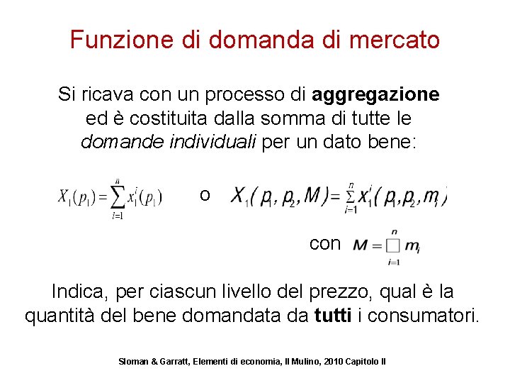 Funzione di domanda di mercato Si ricava con un processo di aggregazione ed è