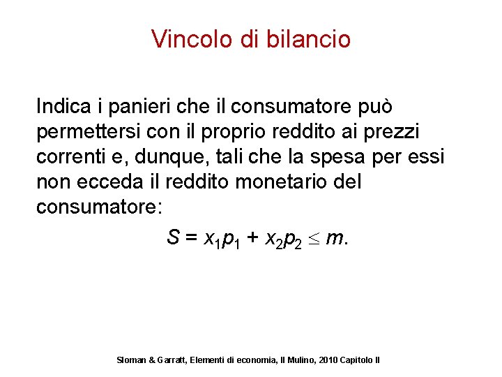 Vincolo di bilancio Indica i panieri che il consumatore può permettersi con il proprio