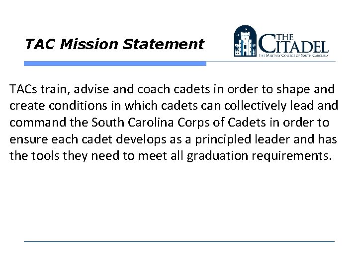 TAC Mission Statement TACs train, advise and coach cadets in order to shape and TAC Mission Statement TACs train, advise and coach cadets in order to shape and