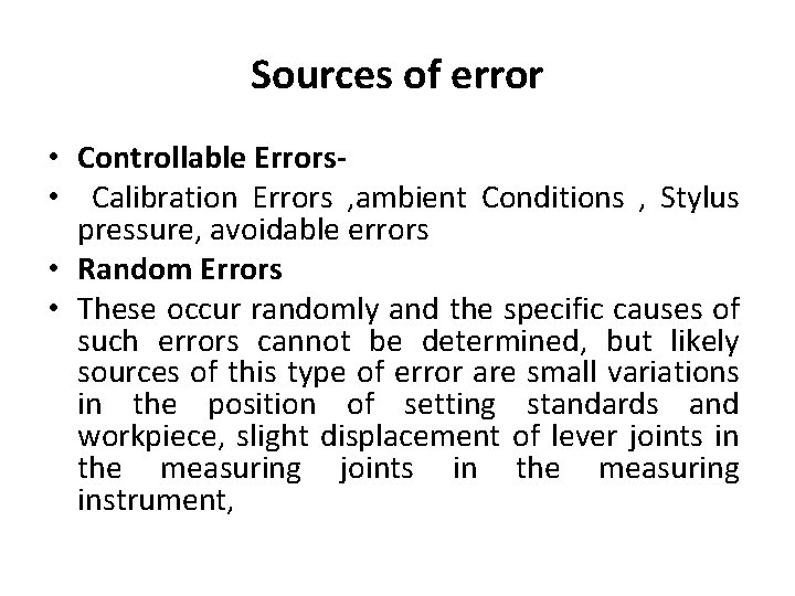 Sources of error • Controllable Errors • Calibration Errors , ambient Conditions , Stylus