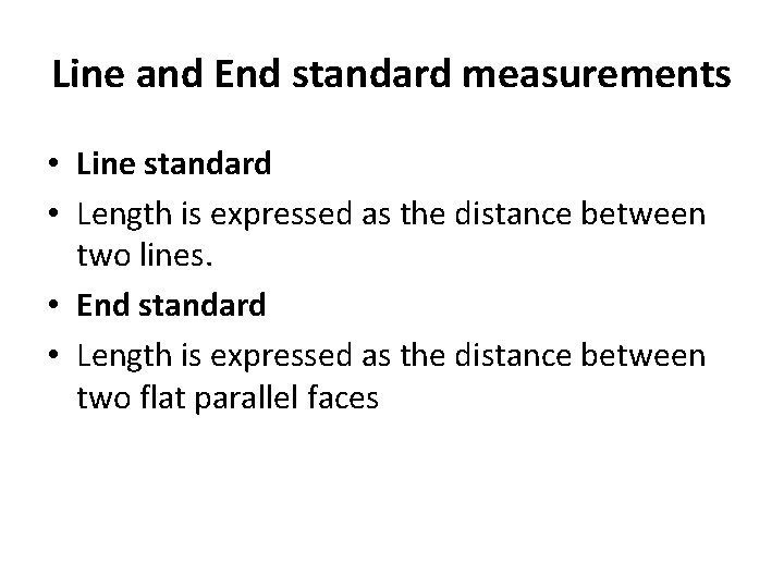Line and End standard measurements • Line standard • Length is expressed as the