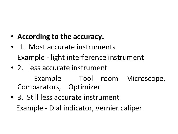  • According to the accuracy. • 1. Most accurate instruments Example - light