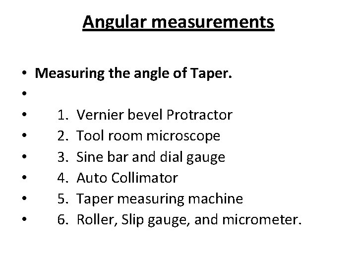 Angular measurements • Measuring the angle of Taper. • • 1. Vernier bevel Protractor