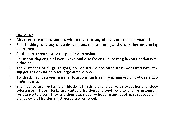  • • Slip Gauges Direct precise measurement, where the accuracy of the work