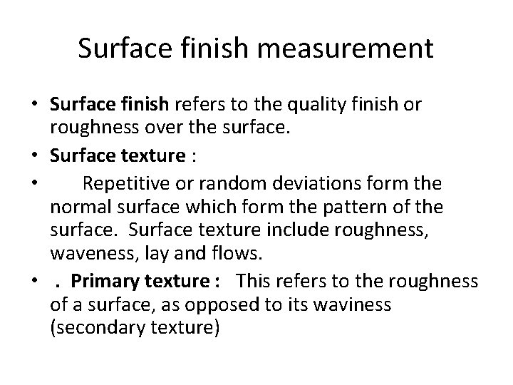 Surface finish measurement • Surface finish refers to the quality finish or roughness over