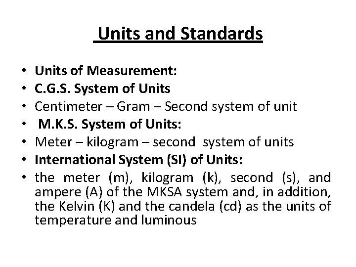 Units and Standards • • Units of Measurement: C. G. S. System of Units