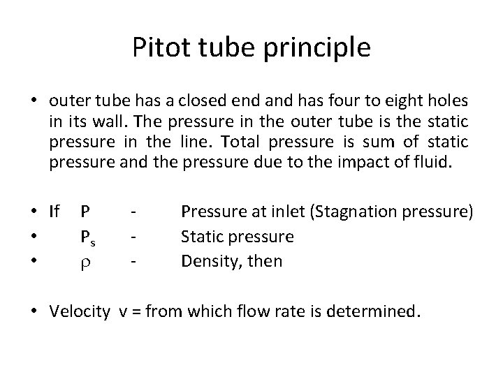 Pitot tube principle • outer tube has a closed end and has four to