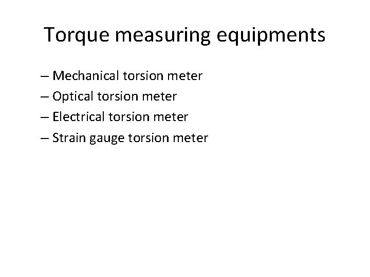 Torque measuring equipments – Mechanical torsion meter – Optical torsion meter – Electrical torsion
