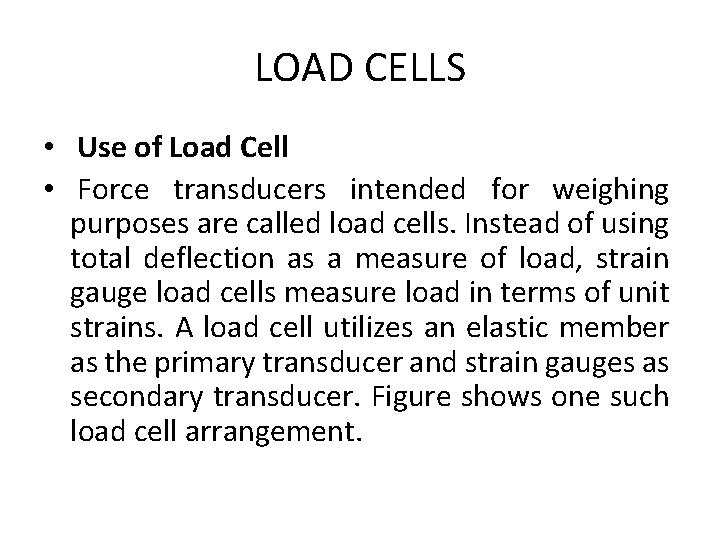 LOAD CELLS • Use of Load Cell • Force transducers intended for weighing purposes