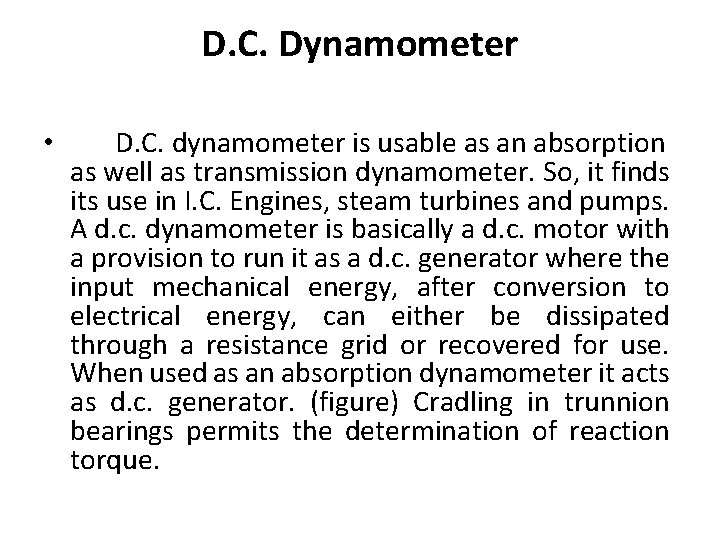 D. C. Dynamometer • D. C. dynamometer is usable as an absorption as well