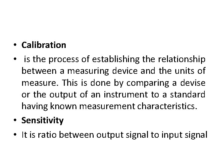  • Calibration • is the process of establishing the relationship between a measuring