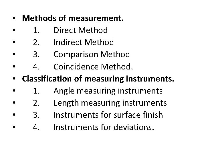 • Methods of measurement. • 1. Direct Method • 2. Indirect Method •