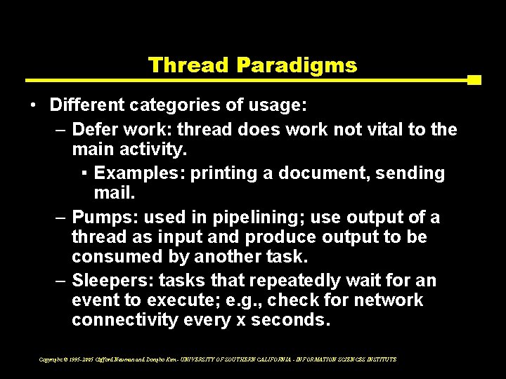 Thread Paradigms • Different categories of usage: – Defer work: thread does work not