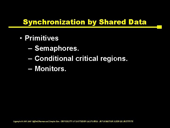 Synchronization by Shared Data • Primitives flexibility structure – Semaphores. – Conditional critical regions.