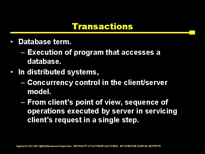 Transactions • Database term. – Execution of program that accesses a database. • In