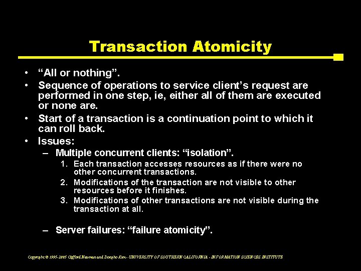 Transaction Atomicity • “All or nothing”. • Sequence of operations to service client’s request