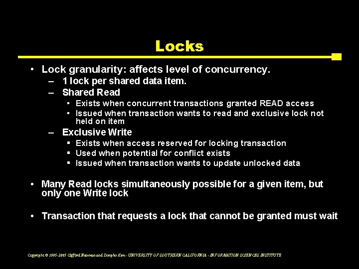 Locks • Lock granularity: affects level of concurrency. – 1 lock per shared data