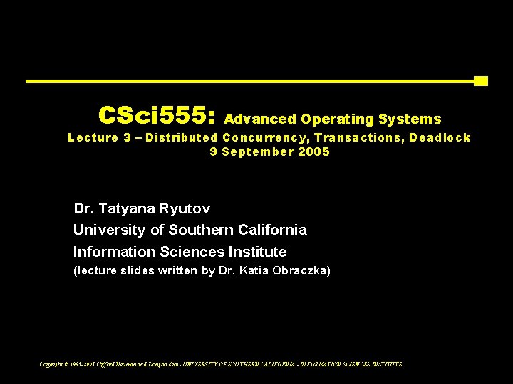 CSci 555: Advanced Operating Systems Lecture 3 – Distributed Concurrency, Transactions, Deadlock 9 September