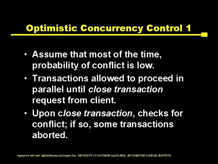 Optimistic Concurrency Control 1 • Assume that most of the time, probability of conflict