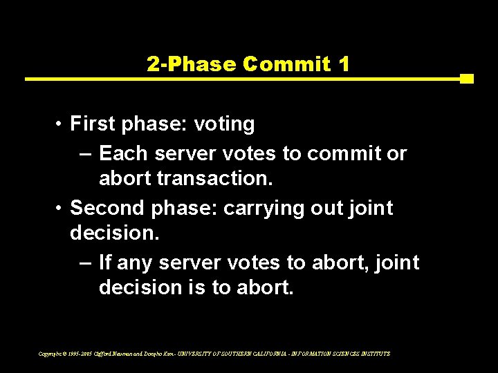 2 -Phase Commit 1 • First phase: voting – Each server votes to commit