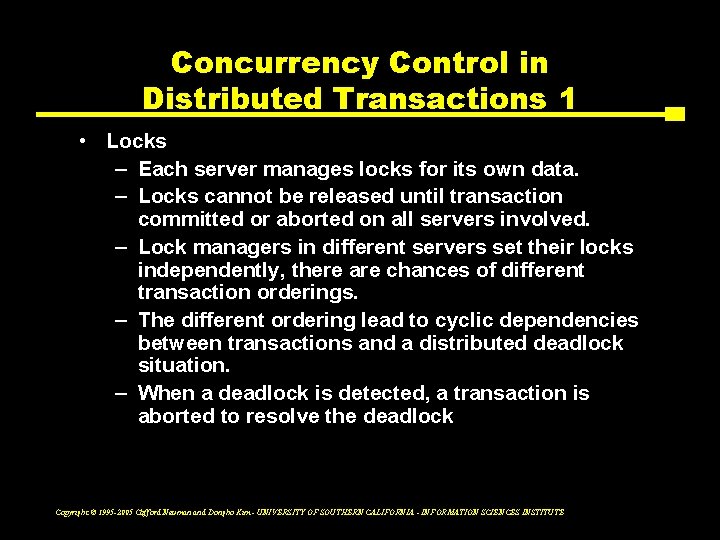 Concurrency Control in Distributed Transactions 1 • Locks – Each server manages locks for
