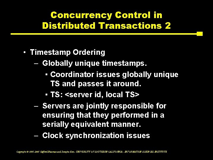 Concurrency Control in Distributed Transactions 2 • Timestamp Ordering – Globally unique timestamps. ▪