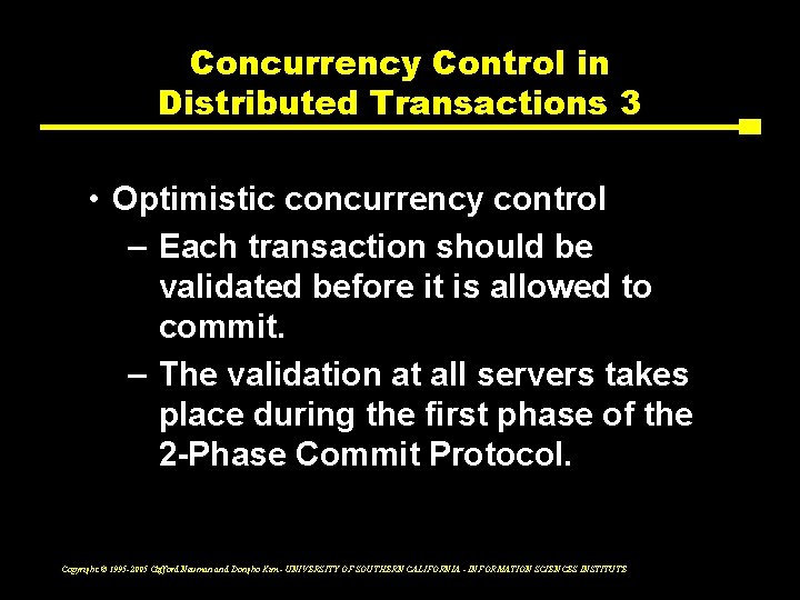 Concurrency Control in Distributed Transactions 3 • Optimistic concurrency control – Each transaction should