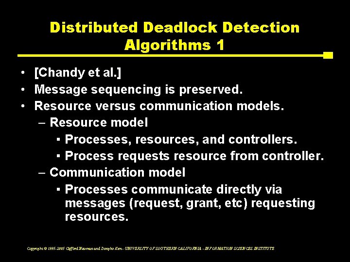 Distributed Deadlock Detection Algorithms 1 • [Chandy et al. ] • Message sequencing is