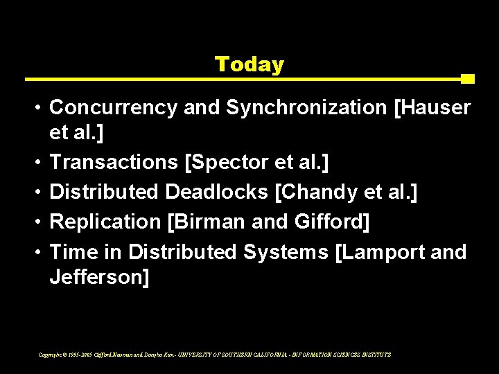 Today • Concurrency and Synchronization [Hauser et al. ] • Transactions [Spector et al.