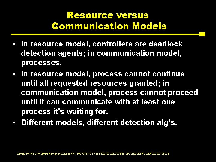 Resource versus Communication Models • In resource model, controllers are deadlock detection agents; in