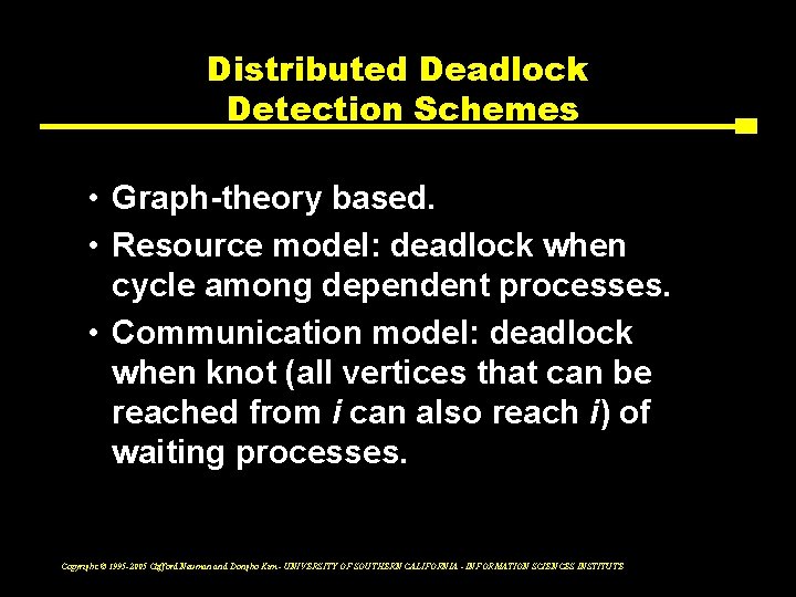 Distributed Deadlock Detection Schemes • Graph-theory based. • Resource model: deadlock when cycle among