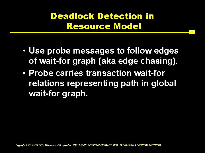 Deadlock Detection in Resource Model • Use probe messages to follow edges of wait-for