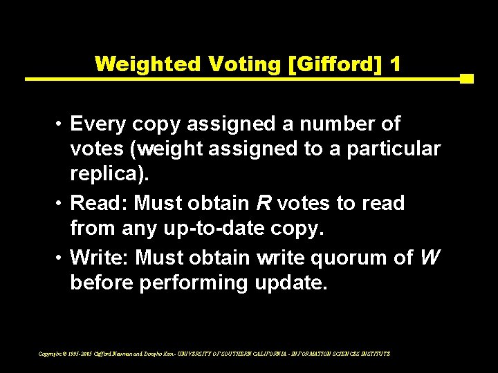 Weighted Voting [Gifford] 1 • Every copy assigned a number of votes (weight assigned
