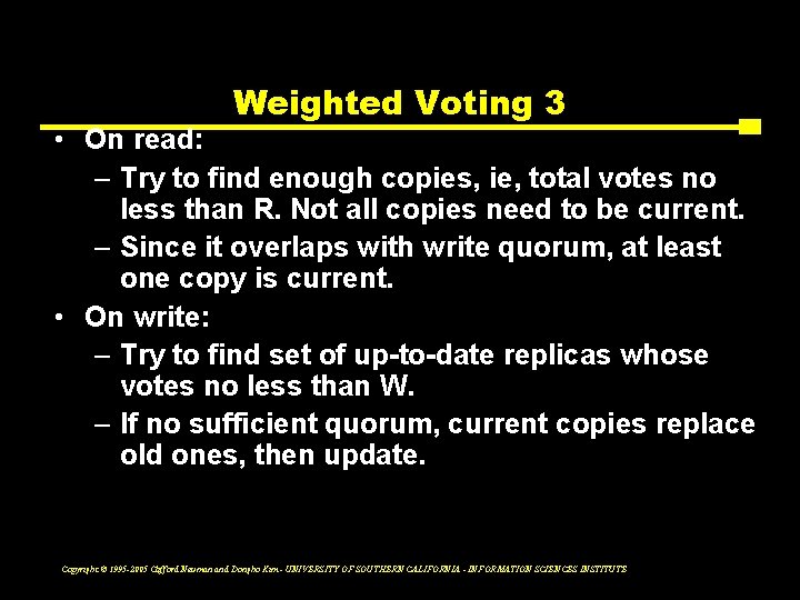 Weighted Voting 3 • On read: – Try to find enough copies, ie, total