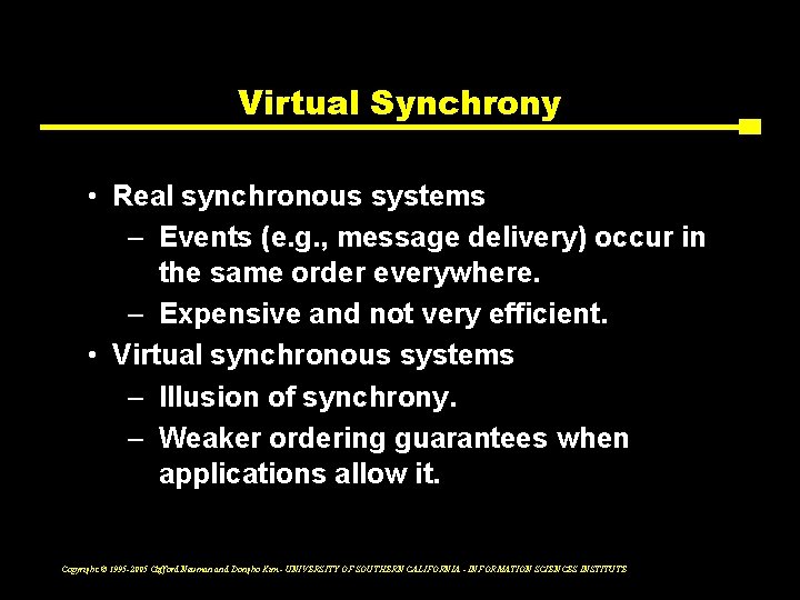 Virtual Synchrony • Real synchronous systems – Events (e. g. , message delivery) occur