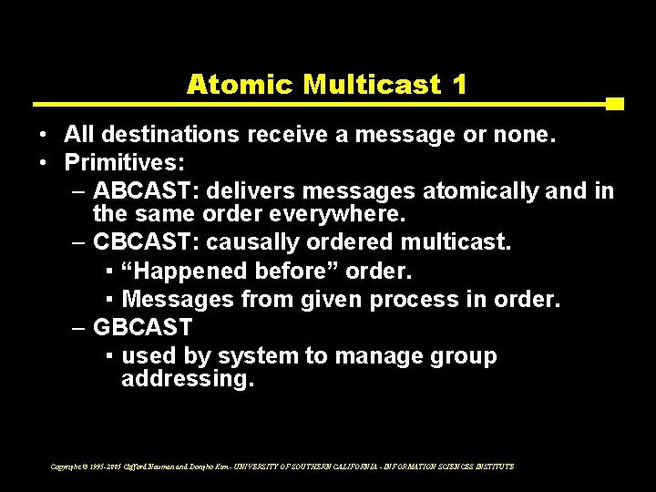 Atomic Multicast 1 • All destinations receive a message or none. • Primitives: –