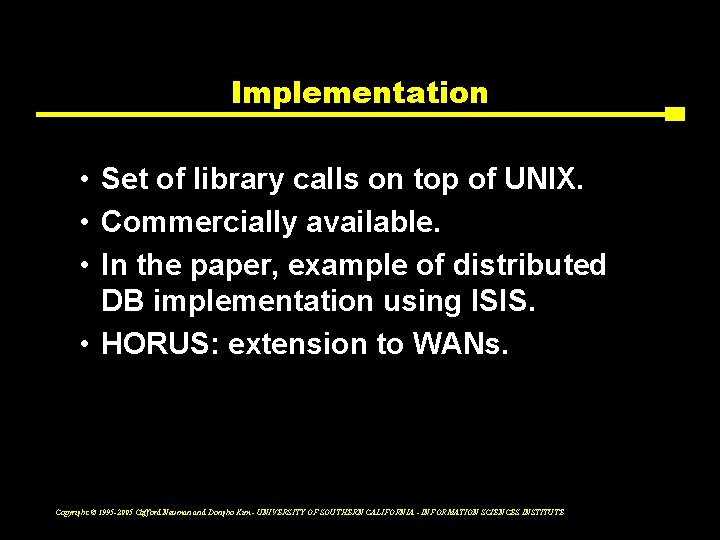 Implementation • Set of library calls on top of UNIX. • Commercially available. •