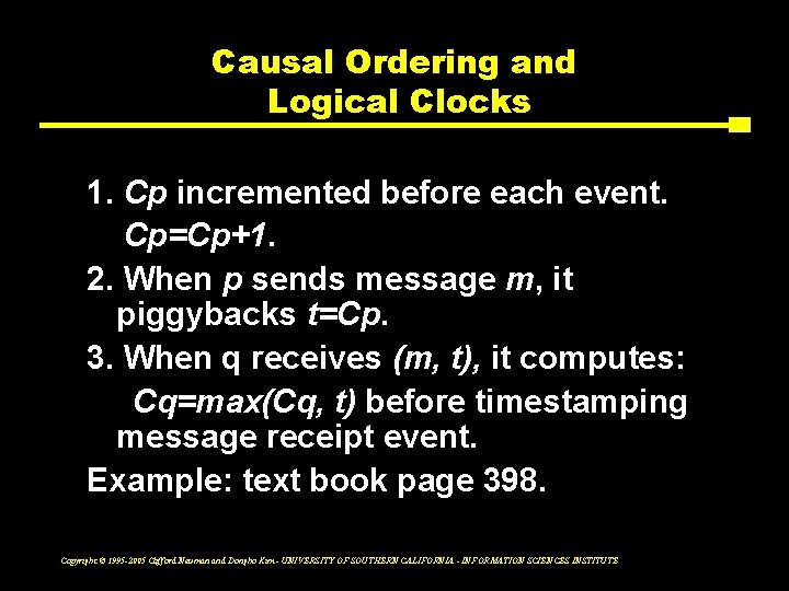 Causal Ordering and Logical Clocks 1. Cp incremented before each event. Cp=Cp+1. 2. When
