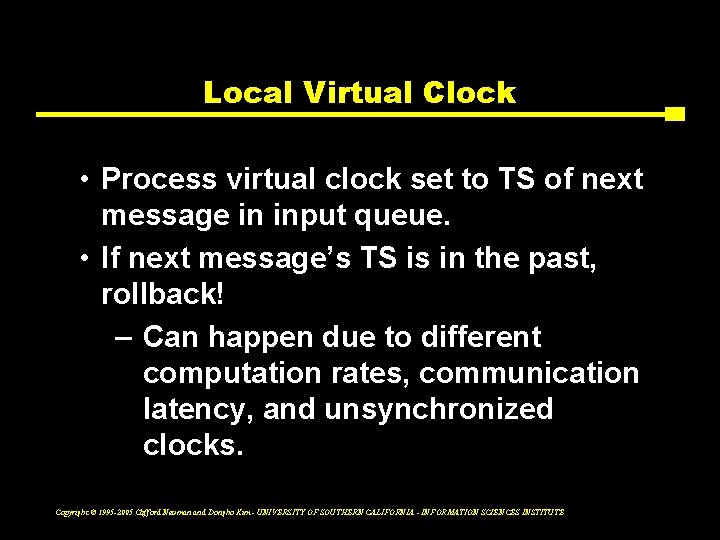 Local Virtual Clock • Process virtual clock set to TS of next message in
