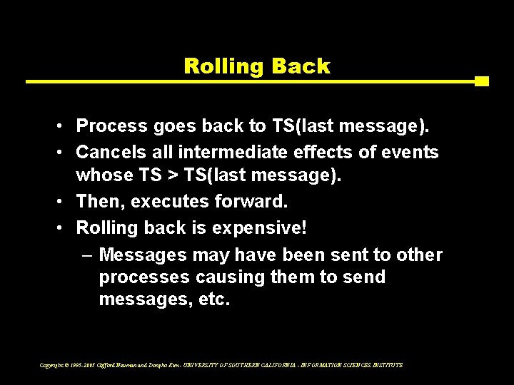 Rolling Back • Process goes back to TS(last message). • Cancels all intermediate effects