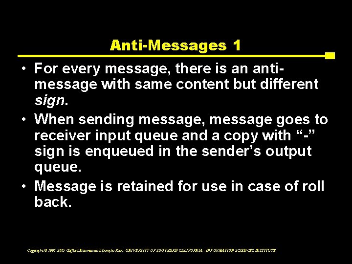 Anti-Messages 1 • For every message, there is an antimessage with same content but