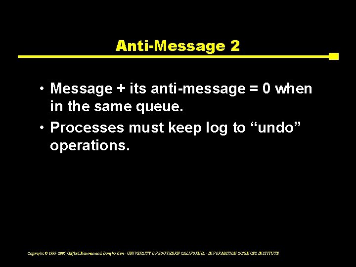 Anti-Message 2 • Message + its anti-message = 0 when in the same queue.