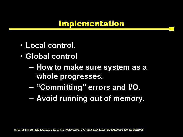 Implementation • Local control. • Global control – How to make sure system as