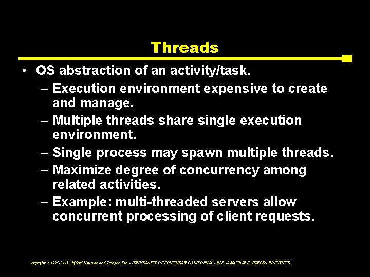 Threads • OS abstraction of an activity/task. – Execution environment expensive to create and