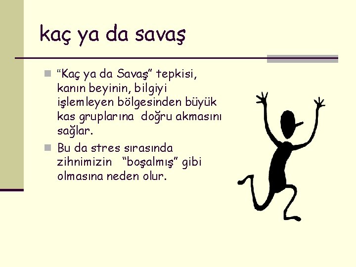 kaç ya da savaş n “Kaç ya da Savaş” tepkisi, kanın beyinin, bilgiyi işlemleyen