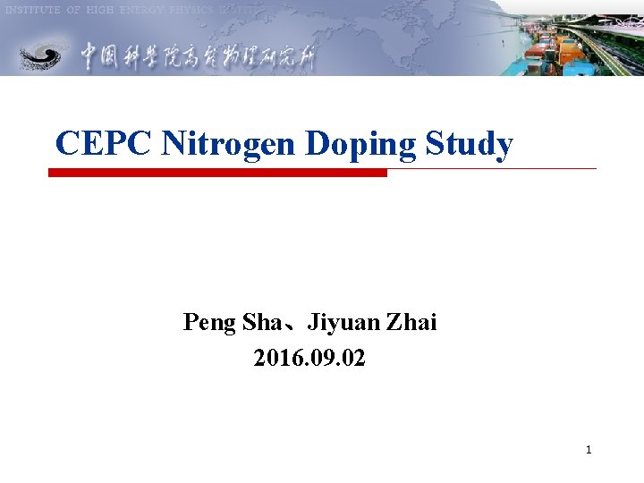 CEPC Nitrogen Doping Study Peng Sha、Jiyuan Zhai 2016. 09. 02 1 